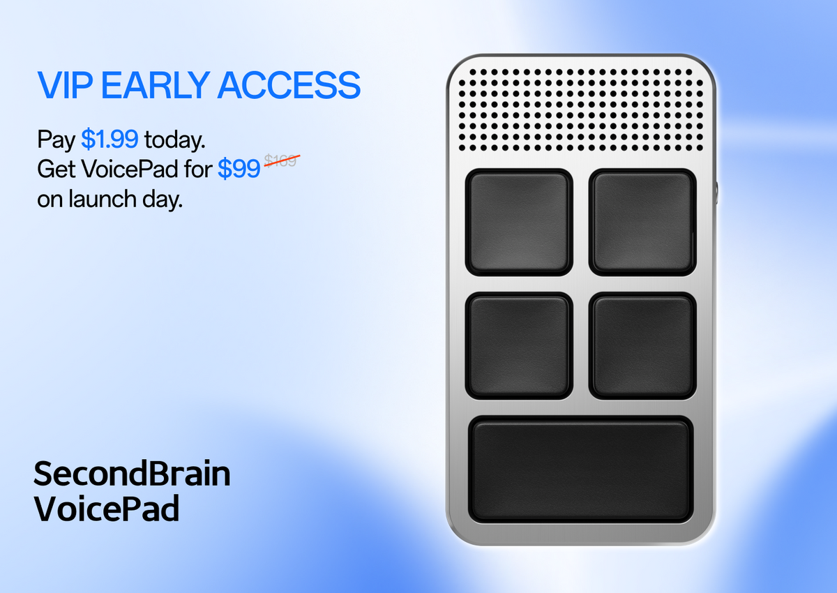 SecondBrain VoicePad — VIP Deposit $1.99 today （40% OFF on launch day）